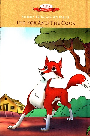 Stories From The Aesop's Fables - The Fox And The Cock
