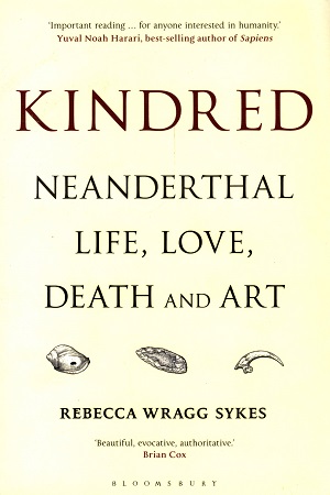 Kindred: Neanderthal Life, Love, Death and Art