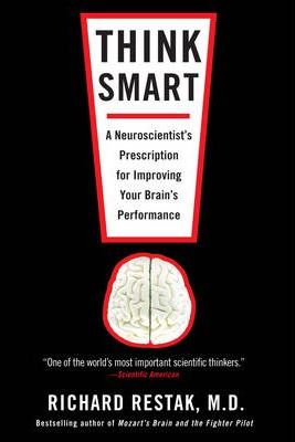 Think Smart: A Neuroscientist's Prescription for Improving Your Brain's Performance