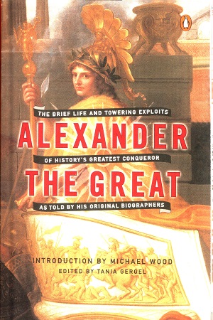 Alexander the Great: The Brief Life and Towering Exploits of History's Greatest Conqueror
