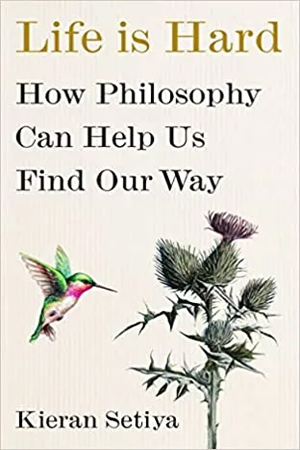 Life Is Hard How Philosophy Can Help Us Find Our Way