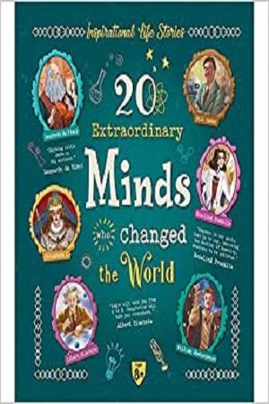 20 Extraordinary Minds Who Changed the World