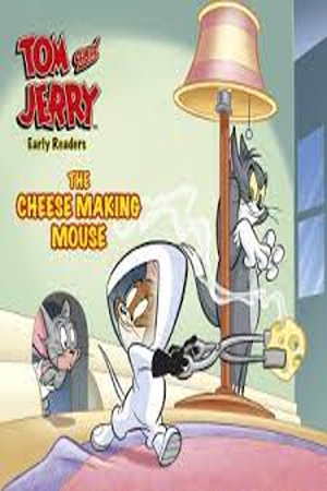 Tom and Jerry Early Readers The Cheese Making Mouse