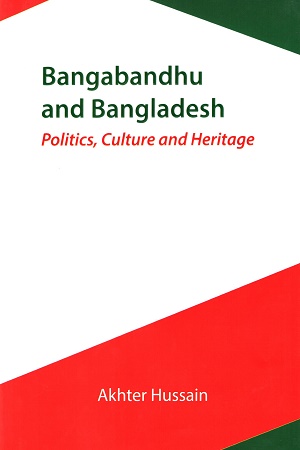 Bangabandhu and Bangladesh: Politics, Culture and Heritage
