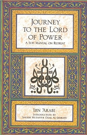 Journey to the Lord of Power: A Sufi Manual on Retreat