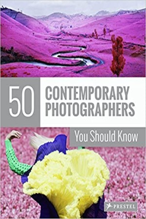 50 Contemporary Photographers You Should Know (50 You Should Know)