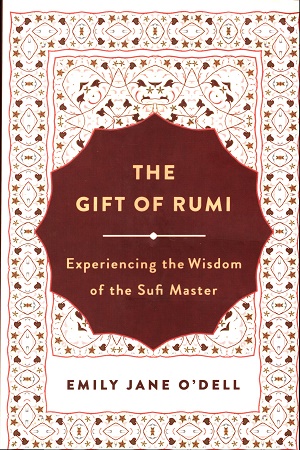 The Gift of Rumi: Experiencing the Wisdom of the Sufi Master