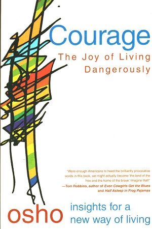 Courage: The Joy of Living Dangerously