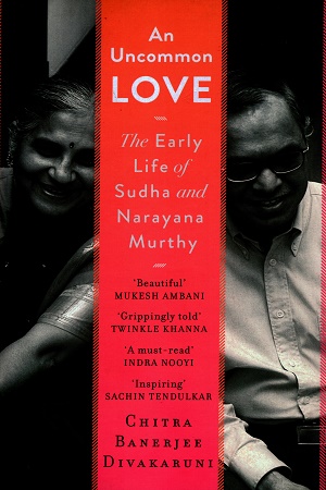 An Uncommon Love The Early Life of Sudha and Narayana Murthy