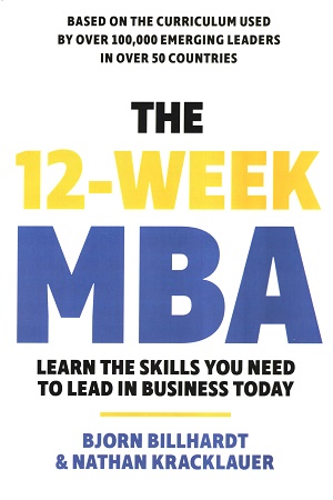 The 12-Week MBA: Learn the Skills You Need to Lead in Business Today
