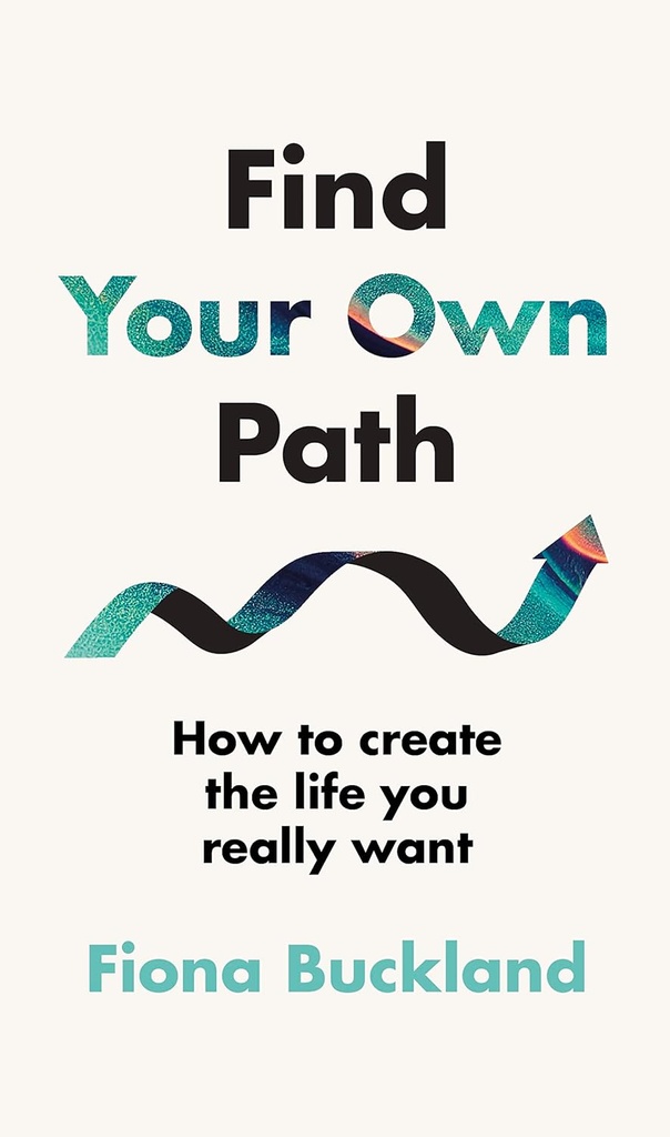 Find Your Own Path: A life coach’s guide to changing your life
