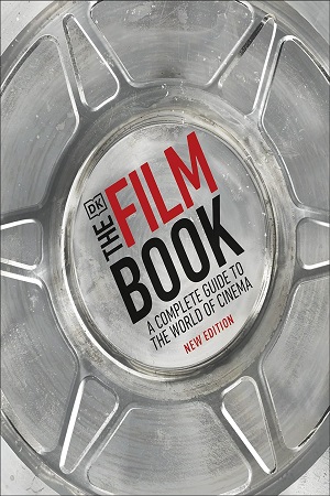 The Film Book A Complete Guide to the World of Cinema
