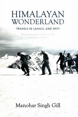 Himalayan Wonderland Travels in Lahaul and Spiti