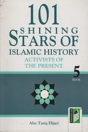 101 Shining Stars Of Islamic History Activists Of The Present