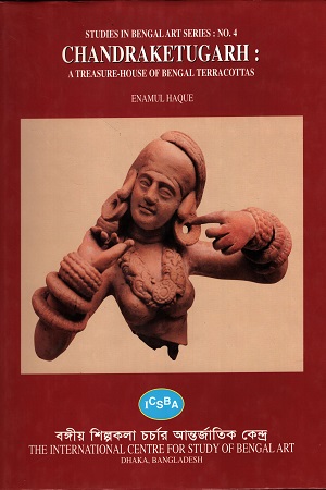 [9848140026] Chandraketugarh : A Treasure House Of Bengal Terracottas