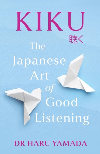 [9781035411818] Kiku: The Japanese Art of Good Listening