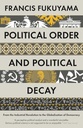POLITICAL ORDER AND POLITICAL DECAY