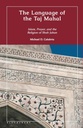 LANGUAGE OF THE TAJ MAHAL: ISLAM, PRAYER, AND THE RELIGION OF SHAH JAHAN