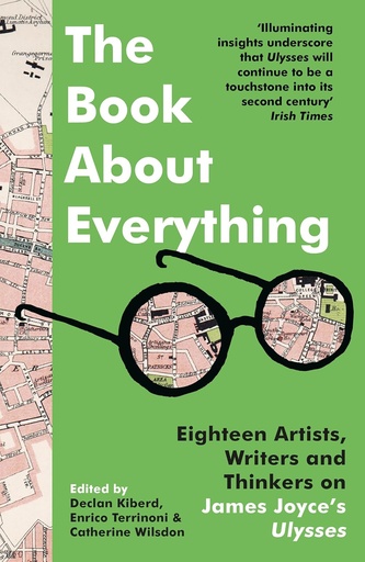 [9781803289359] The Book About Everything: Eighteen Artists, Writers and Thinkers on James Joyce's Ulysses