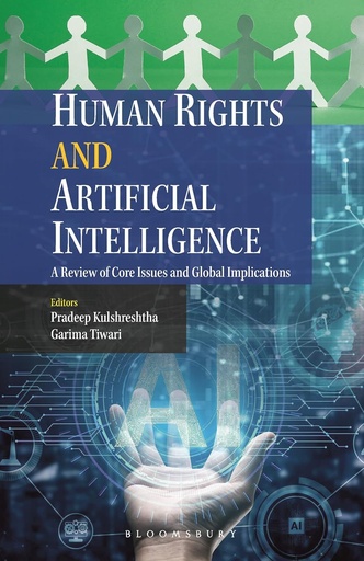 [9789361312403] Human Rights and Artificial Intelligence: A Review of Core Issues and Global Implications