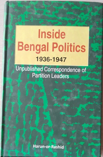 [9789845061124] Inside Bengal Politics: 1936-1947: Unpublished Correspondence of Partition Leaders
