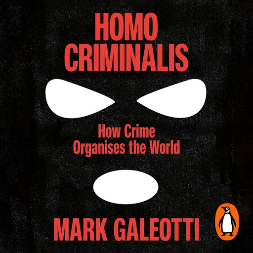 [9781529148237] Homo Criminalis: How crime organises the world