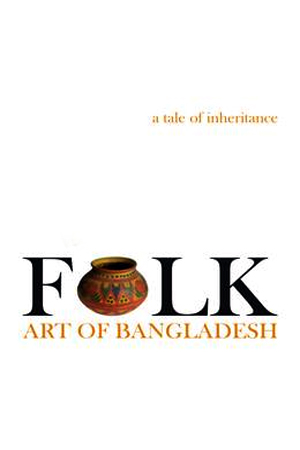 [9789849016083] Folk Art of Bangladesh