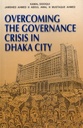 Overcoming The Governance Crisis in Dhaka city
