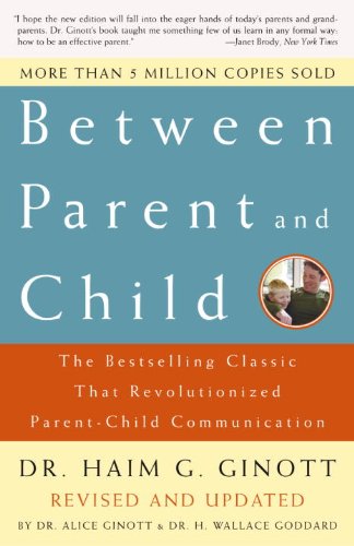 [9780609809884] Between Parent and Child: Revised and Updated: The Bestselling Classic That Revolutionized Parent-Child Communication