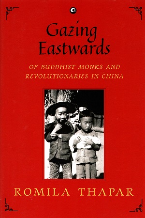 [9789389836066] GAZING EASTWARDS: Of Buddhist Monks and Revolutionaries in China