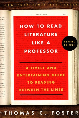[9780062301673] How to Read Literature Like a Professor: A Lively and Entertaining Guide to Reading Between the Lines