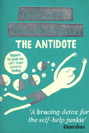 [9781847678669] The Antidote: Happiness for People Who Can't Stand Positive Thinking