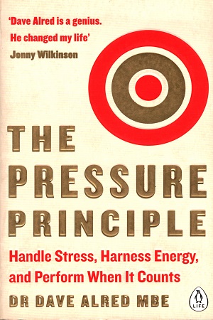 [9780241975084] The Pressure Principle: Handle Stress, Harness Energy, and Perform When It Counts