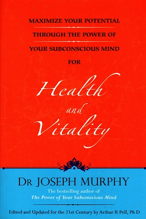 [9788183227575] Maximize Your Potential Through the Power of Your Subconscious Mind for Health and Vitality