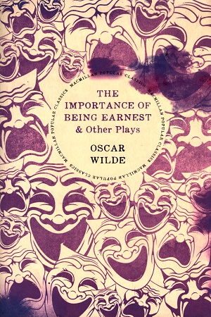 [9781509848881] The Importance of Being Earnest & Other Plays