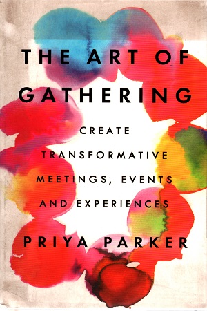 [9780241973837] The Art of Gathering: Create Transformative Meetings, Events and Experiences