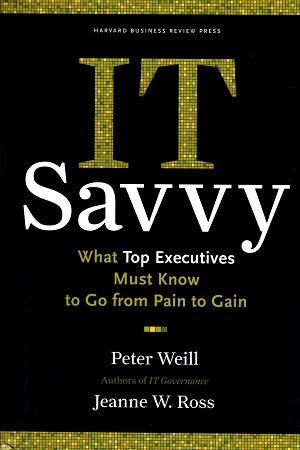 [9781422181010] IT Savvy: What Top Executives Must Know to Go from Pain to Gain