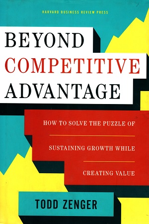 [9781633690004] Beyond Competitive Advantage: How to Solve the Puzzle of Sustaining Growth While Creating Value