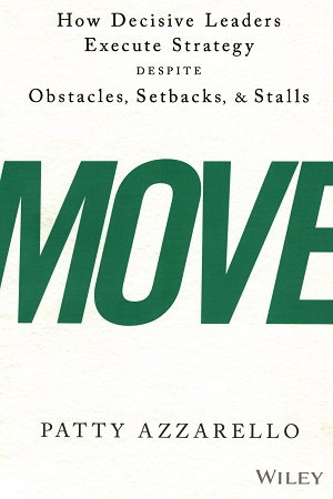 [9788126569380] Move: How Decisive Leaders Execute Strategy Despite Obstacles, Setbacks & Stalls