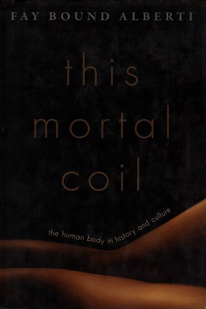 [9780199599035] This Mortal Coil: The Human Body in History and Culture