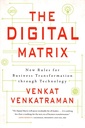 The Digital Matrix: New Rules for Business Transformation Through Technology