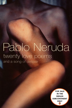 [9780224074414] Twenty Love Poems and a Song of Despair