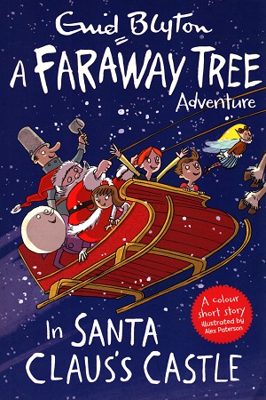 [9781405280112] In Santa Claus's Castle: A Faraway Tree Adventure (Blyton Young Readers)