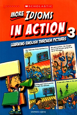 [9789814399418] More Idioms in Action Through Pictures 3