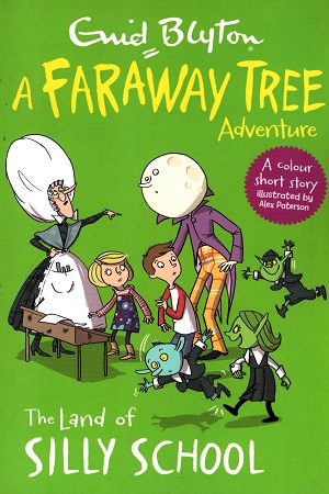 [9781405286053] The Land of Silly School: A Faraway Tree Adventure (Blyton Young Readers)