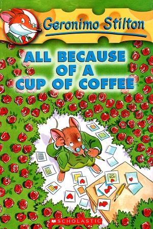 [9780439559720] All Because of a Cup of Coffee:(Geronimo Stilton): 10