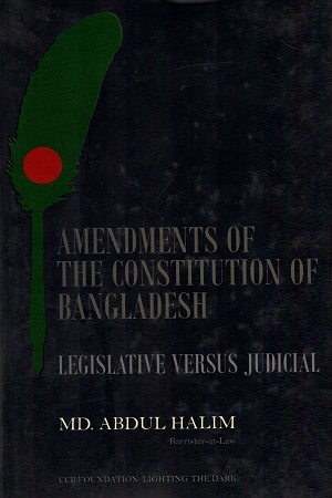 [9789843355401] Amendments of The Constitution of Bangladesh : Legislative Versus Judicial (Hardcover)