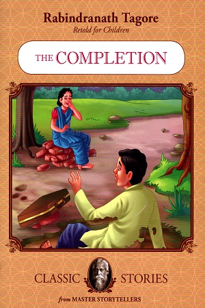 [9789350491133] Rabindranath Tagore Retold For Children: The Completion (Classic Stories)