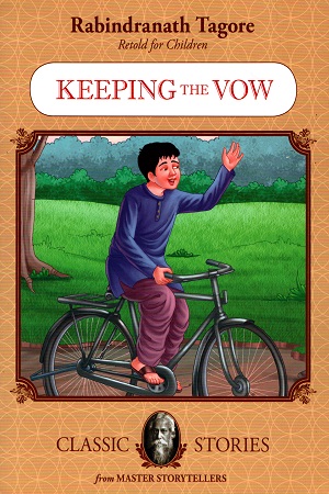 [9789350491119] Rabindranath Tagore Retold For Children: Keeping The Vow (Classic Stories)