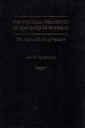 The Political Philosophy of Jean-Jacques Rousseau: The Impossibilty of Reason